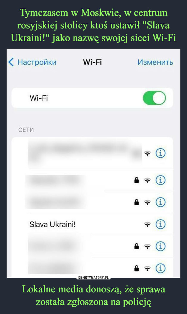 Tymczasem w Moskwie, w centrum rosyjskiej stolicy ktoś ustawił "Slava Ukraini!" jako nazwę swojej sieci Wi-Fi Lokalne media donoszą, że sprawa została zgłoszona na policję