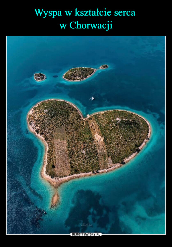 Wyspa w kształcie serca 
w Chorwacji