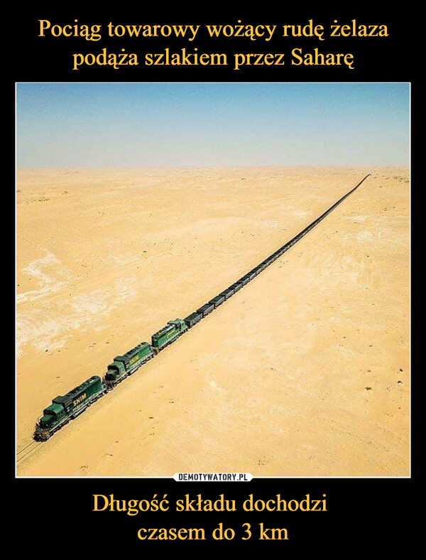 Pociąg towarowy wożący rudę żelaza podąża szlakiem przez Saharę Długość składu dochodzi 
czasem do 3 km