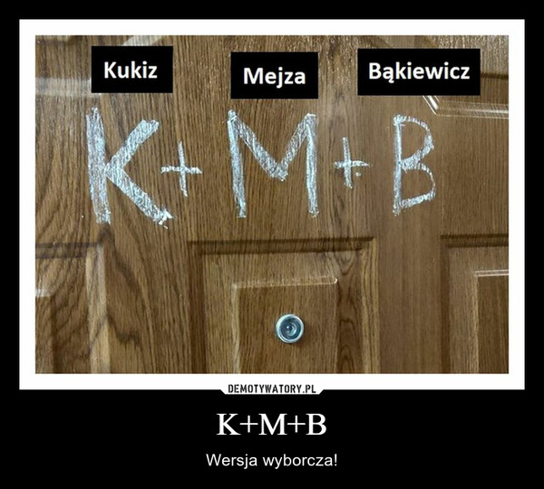 K+M+B – Wersja wyborcza! KukizBąkiewiczMejzaK+M+B