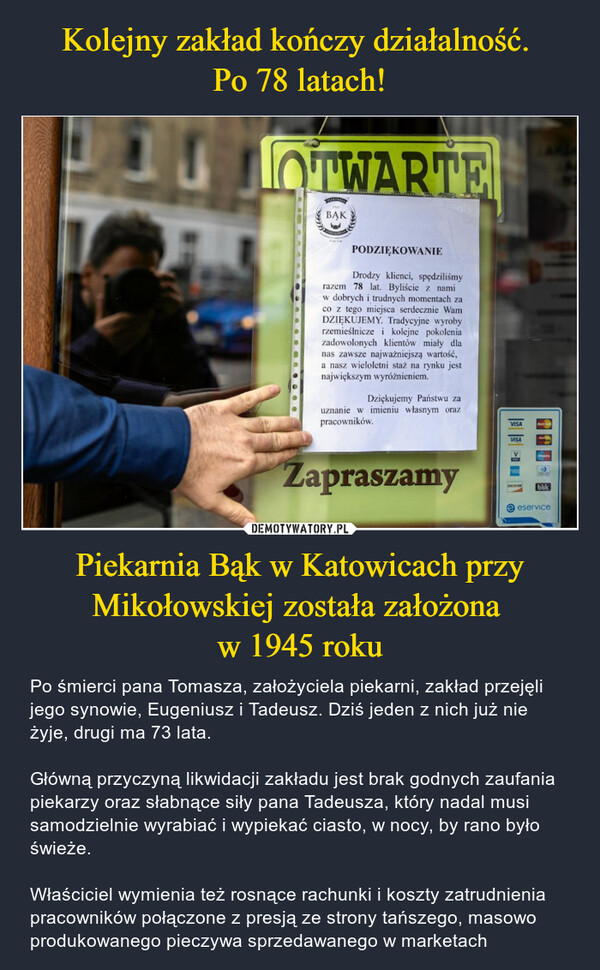 Kolejny zakład kończy działalność. 
Po 78 latach! Piekarnia Bąk w Katowicach przy Mikołowskiej została założona 
w 1945 roku