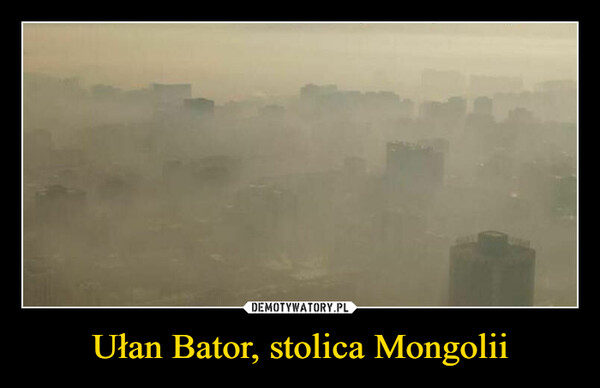 Ułan Bator, stolica Mongolii –  