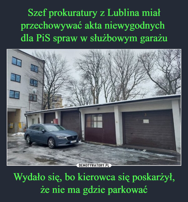 Szef prokuratury z Lublina miał przechowywać akta niewygodnych 
dla PiS spraw w służbowym garażu Wydało się, bo kierowca się poskarżył, że nie ma gdzie parkować